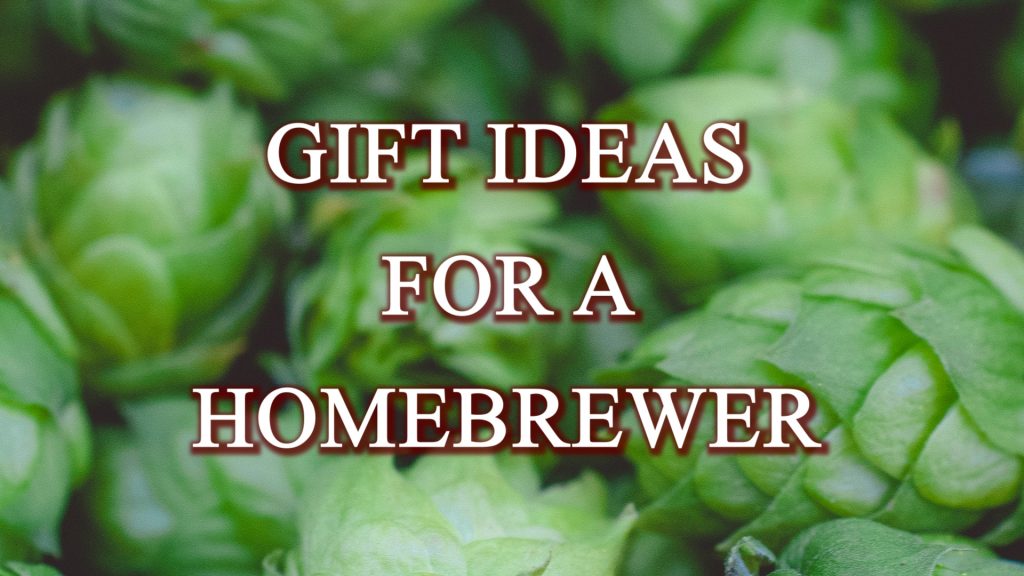 Gift Ideas for a Homebrewer from a Homebrewer - Homebrew Tutorials